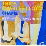 @【BLUE NOTE】CHARLES LLOYD:TRIOS-CHAPEL(黑膠唱片)