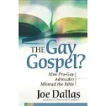 THE GAY GOSPEL?: HOW PRO-GAY ADVOCATES MISREAD THE BIBLE