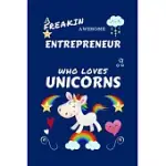 A FREAKIN AWESOME ENTREPRENEUR WHO LOVES UNICORNS: PERFECT GAG GIFT FOR AN ENTREPRENEUR WHO HAPPENS TO BE FREAKING AWESOME AND LOVES UNICORNS! - BLANK