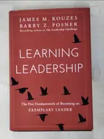 【書寶二手書T2／財經企管_JXH】LEARNING LEADERSHIP: THE FIVE FUNDAMENTALS OF BECOMING AN EXEMPLARY LEADER_KOUZES, JAMES M./ POSNER, BARRY Z.