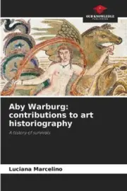 Aby Warburg: contributions to art historiography by Luciana Marcelino