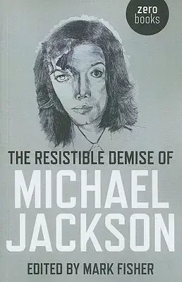 The Resistible Demise of Michael Jackson