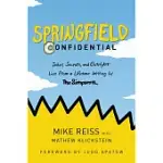 SPRINGFIELD CONFIDENTIAL: JOKES, SECRETS, AND OUTRIGHT LIES FROM A LIFETIME WRITING FOR THE SIMPSONS