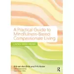 A PRACTICAL GUIDE TO MINDFULNESS-BASED COMPASSIONATE LIVING: LIVING WITH HEART