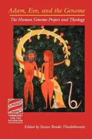 ADAM, EVE, AND THE GENOME (THEOLOGY AND THE SCIENCES) By Susan B. Thistlethwaite