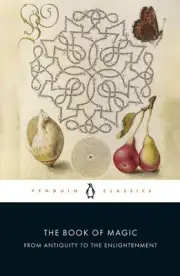 The Book of Magic: From Antiquity to the Enlightenment by Brian Copenhaver (Engl