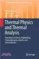 Thermal Physics and Thermal Analysis ― From Macro to Micro, Highlighting Thermodynamics, Kinetics and Nanomaterials