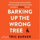 Barking Up the Wrong Tree ─ The Surprising Science Behind Why Everything You Know About Success Is (Mostly) Wrong