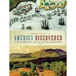 AMERICA DISCOVERED: A HISTORICAL ATLAS OF NORTH AMERICAN EXPLORATION