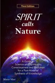 Spirit Calls Nature: A Guide to Science and Spirituality, Consciousness and Evol