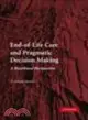 End-of-Life Care and Pragmatic Decision Making:A Bioethical Perspective