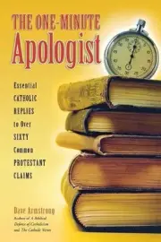 The One-Minute Apologist by Dave Armstrong Paperback Book