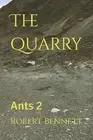 The quarry: Ants 2 by Robert Paul Bennett Paperback Book