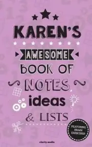 Karen's Awesome Book Of Notes, Lists & Ideas: Featuring brain exercises! by Clar