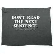 Dont Read The Next Sentence - Funny Novelty Soft Sport Microfiber Towel