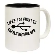 Lifes Too Short To Safely Remove Usb Mug Cup