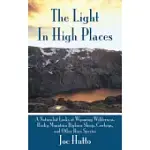 THE LIGHT IN HIGH PLACES: A NATURALIST LOOKS AT WYOMING WILDERNESS, ROCKY MOUNTAIN BIGHORN SHEEP, COWBOYS, AND OTHER RARE SPECIE