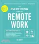 The Everything Guide to Remote Work: The Ultimate Resource for Remote Employees, Hybrid Workers, and Digital Nomads