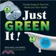 Just Green It!: Simple Swaps to Save the Planet and Your Health
