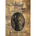HIS MOMENT IN TIME: A HISTORICAL MEMOIR