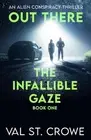 The Infallible Gaze: an alien conspiracy thriller by Val St Crowe Paperback Book