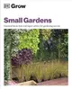 Grow Small Gardens：Essential Know-how and Expert Advice for Gardening Success
