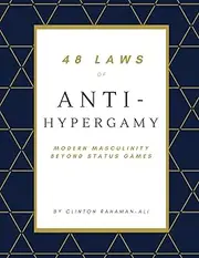 48 Laws of Anti-Hypergamy: Modern Masculinity Beyond Status Games