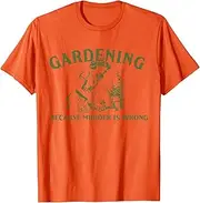 [Sojlreurs] Gardening Because Murder is Wrong Funny Plant Lover Garden T-Shirt