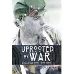 UPROOTED BY WAR