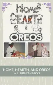 Home, Hearth, and Oreos: A One Act Play by Hicks, J. Suthern