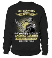 YOU CAN'T BUY HAPPINESS BUT YOU CAN LISTEN TO ANDREAS GABALIER AND THAT'S PRETTY MUCH THE SAM THING Sweatshirt CrewneckHoodie