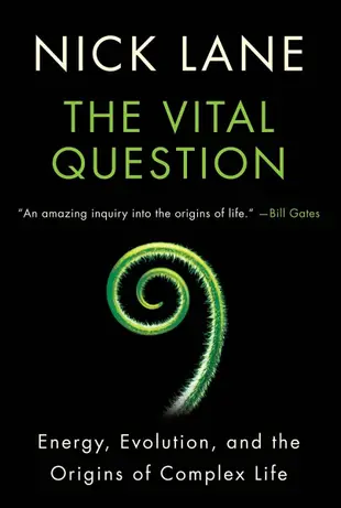 Vital Question: Energy, Evolution, and the Origins of Complex Life