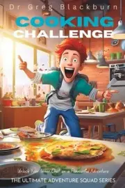 Cooking Challenge: Unlock Your Inner Chef on A Flavourful Adventure by Greg Blac