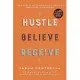 Hustle Believe Receive: An 8-Step Plan to Changing Your Life and Living Your Dream