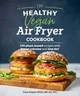 NEW BOOK Healthy Vegan Air Fryer Cookbook [100 Plant-Based Recipes with Fewer Ca