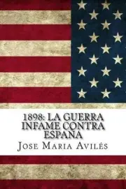 1898: La guerra infame contra Espa?a: La voz de Espa?a contra sus enemigos by Jo