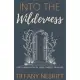 Into the Wilderness: Uncovering Hope in Your Darkest Seasons