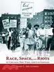 Race, Space, and Riots in Chicago, New York, and Los Angeles