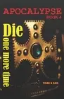 Apocalypse: Die One More Time by Tomi B. Bad Paperback Book