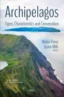 Archipelagos: Types, Characteristics and Conservation by Mabel Perez