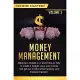 Money Management: Become a Master in a Short Time on How to Create a Budget, Save Your Money and Get Out of Debt while Building your Fin