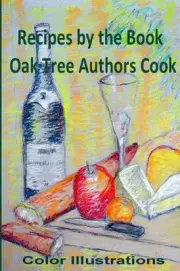 Recipes by the Book: Oak Tree Authors Cook - In Full Color by Ilene Schneider (E