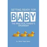 GETTING READY FOR BABY: THE PRACTICAL PARENT’S ORGANIZER