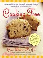 Cooking Free: 200 Flavorful Recipes for People With Food Allergies And Multiple Food Sensitivies