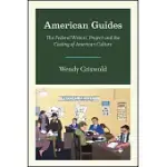 AMERICAN GUIDES: THE FEDERAL WRITERS’ PROJECT AND THE CASTING OF AMERICAN CULTURE