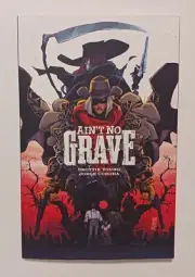 AIN'T NO GRAVE TPB BY SCOTTIE YOUNG & JORGE CORONA NEW