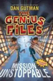 Genius Files Ser.: The Genius Files: Mission Unstoppable by Dan Gutman (2011,...