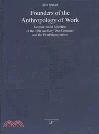 Founders of the Anthropology of Work—German Social Scientists of the 19th and Early 20th Centuries and the First Ethnographers