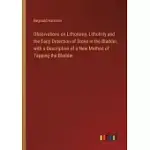 OBSERVATIONS ON LITHOTOMY, LITHOTRITY AND THE EARLY DETECTION OF STONE IN THE BLADDER, WITH A DESCRIPTION OF A NEW METHOD OF TAPPING THE BLADDER