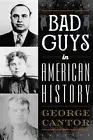 Bad Guys in American History by Cantor, George